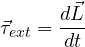\[ \vec\tau_{ext} = \frac{d\vec L}{dt} \]