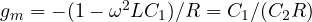 g_m = -(1 - \omega^2LC_1)/R = C_1/(C_2R)