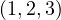 (1, 2, 3)