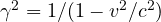 \gamma^2 = 1/(1 - v^2/c^2)