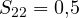 S_{22} = 0{,}5