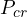 P_{cr}
