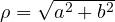 \rho = \sqrt{a^2 + b^2}