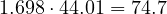 1.698\cdot 44.01 = 74.7