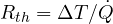 R_{th} = \Delta T/\dot Q