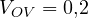 V_{OV} = 0{,}2