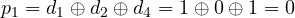 p_1 = d_1 \oplus d_2 \oplus d_4 = 1 \oplus 0 \oplus 1 = 0