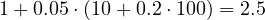 1 + 0.05\cdot(10 + 0.2\cdot 100) = 2.5