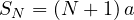 S_N = (N+1)\,a