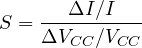 S = \dfrac{\Delta I/I}{\Delta V_{CC}/V_{CC}}
