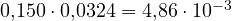 0{,}150\cdot 0{,}0324 = 4{,}86\cdot 10^{-3}