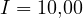 I = 10{,}00