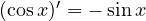 (\cos x)' = -\sin x
