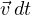 \vec v\,dt