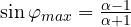 \sin\varphi_{max} = \frac{\alpha - 1}{\alpha + 1}