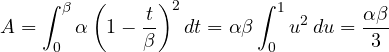 \[ A = \int_0^\beta\alpha\left(1 - \frac{t}{\beta}\right)^2dt = \alpha\beta\int_0^1u^2\,du = \frac{\alpha\beta}{3} \]
