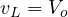 v_L = V_o