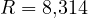 R = 8{,}314