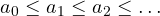 a_0 \le a_1 \le a_2 \le \dots