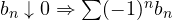 b_n \downarrow 0 \Rightarrow \sum(-1)^n b_n