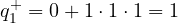 q_1^+ = 0 + 1\cdot 1\cdot 1 = 1