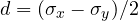 d = (\sigma_x - \sigma_y)/2