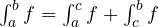 \int_a^b f = \int_a^c f + \int_c^b f