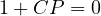 1 + CP = 0