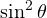 \sin^2\theta