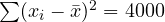 \sum(x_i - \bar x)^2 = 4000