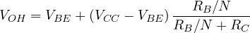 \[ V_{OH} = V_{BE} + (V_{CC} - V_{BE})\,\frac{R_B/N}{R_B/N + R_C} \]