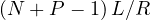 (N + P - 1)\,L/R
