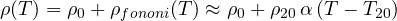 \[ \rho(T) = \rho_0 + \rho_{fononi}(T) \approx \rho_0 + \rho_{20}\,\alpha\,(T - T_{20}) \]