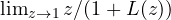 \lim_{z\to 1} z/(1 + L(z))