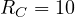 R_C = 10
