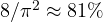 8/\pi^2 \approx 81\%