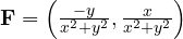 \mathbf F = \left(\frac{-y}{x^2 + y^2}, \frac{x}{x^2 + y^2}\right)
