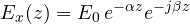 \[ E_x(z) = E_0\,e^{-\alpha z}e^{-j\beta z} \]