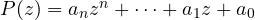 P(z) = a_nz^n + \dots + a_1z + a_0