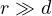 r \gg d