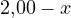 2{,}00 - x