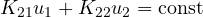 K_{21}u_1 + K_{22}u_2 = \text{const}