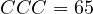 CCC = 65