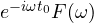 e^{-i\omega t_0}F(\omega)