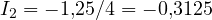 I_2 = -1{,}25/4 = -0{,}3125