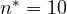 n^* = 10