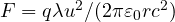 F = q\lambda u^2/(2\pi\varepsilon_0 r c^2)