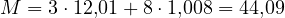 M = 3\cdot 12{,}01 + 8\cdot 1{,}008 = 44{,}09