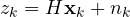 z_k = H\mathbf x_k + n_k