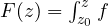 F(z) = \int_{z_0}^zf